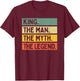 King The Man The Myth The Legend Funny Personalized Quote T-Shirt - T-Shirt | Maroon
