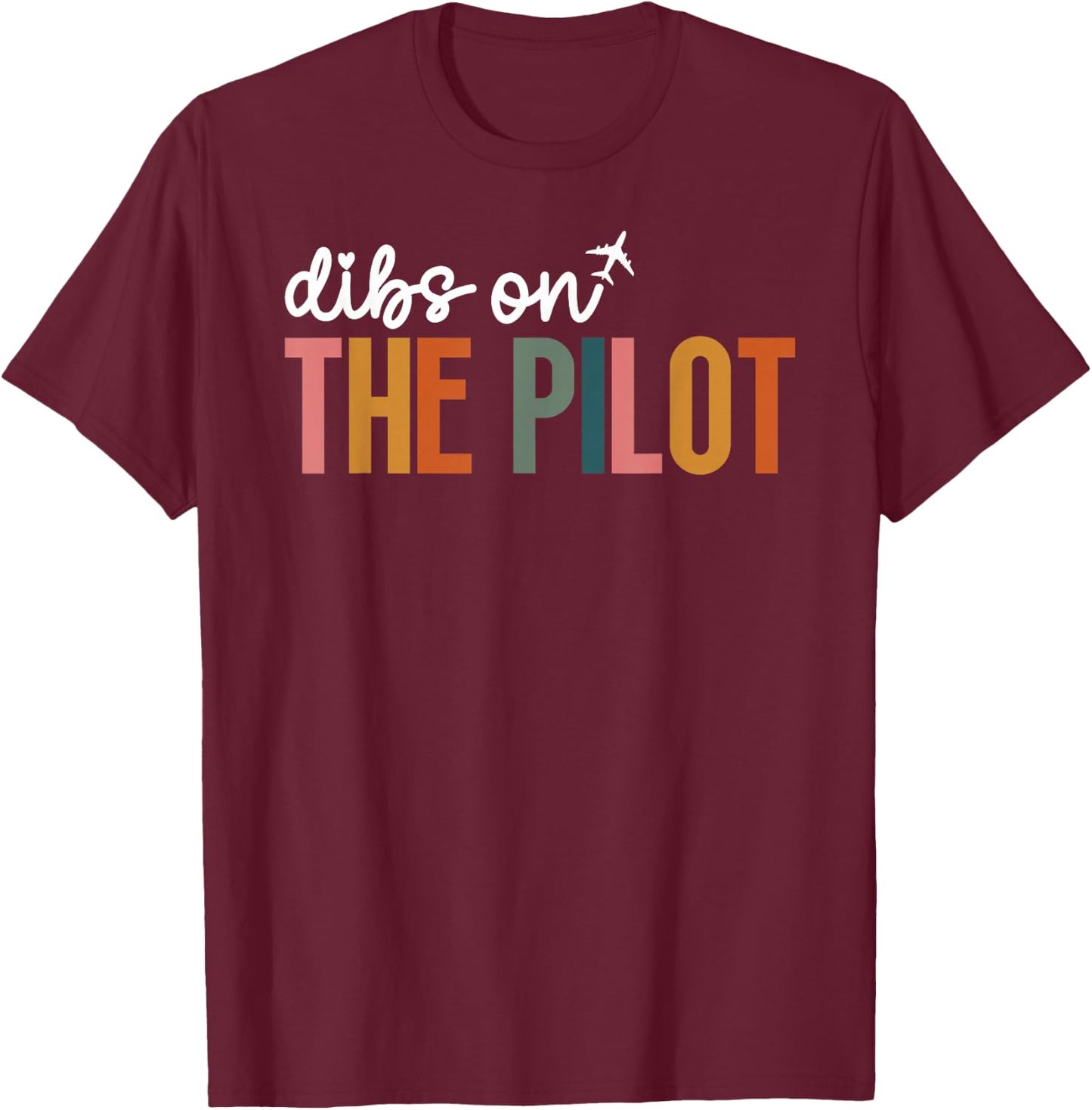 Dibs On The Pilot Wife of A Pilot Funny Airplane Pilot Wife T-Shirt - T-Shirt | Maroon