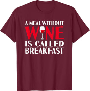 A meal without wine is called breakfast hilarious design T-Shirt - T-Shirt | Maroon