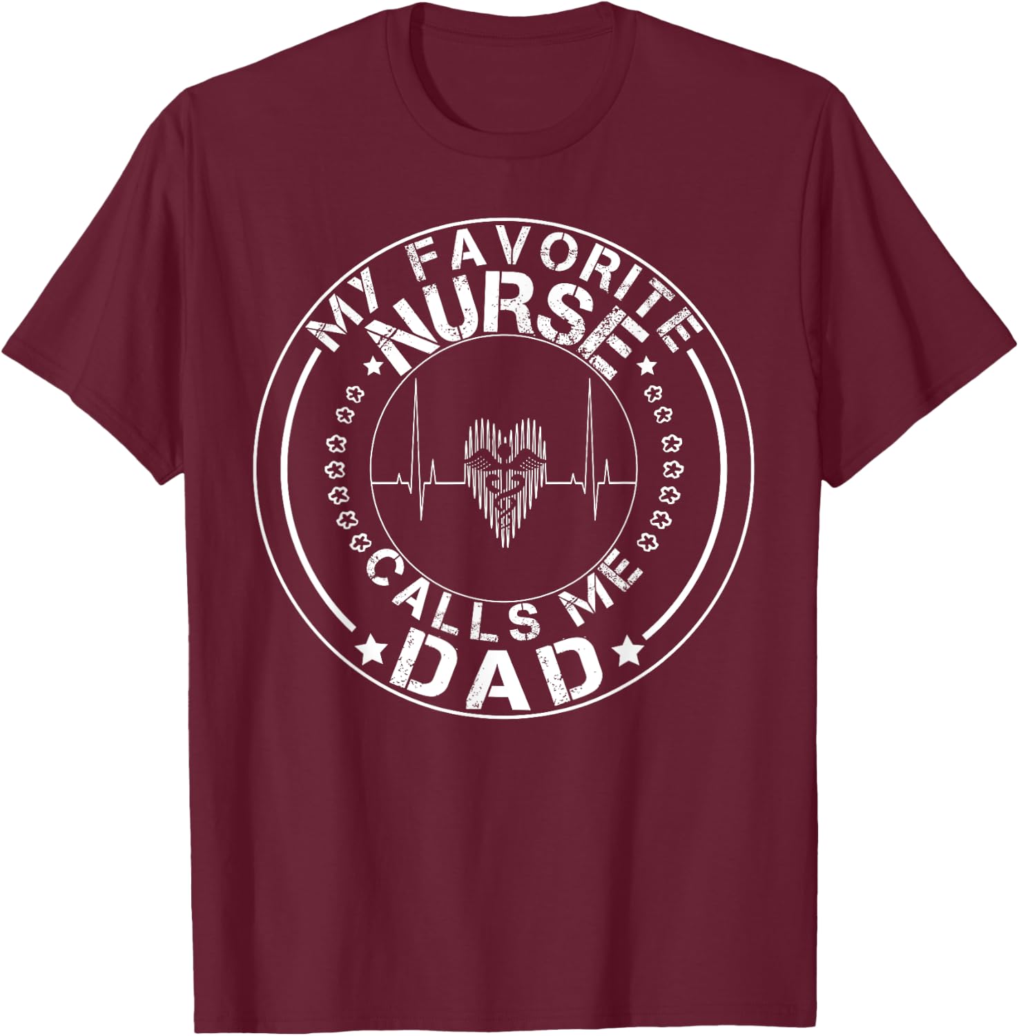 My favorite nurse calls me dad shirt T-Shirt - T-Shirt | Maroon