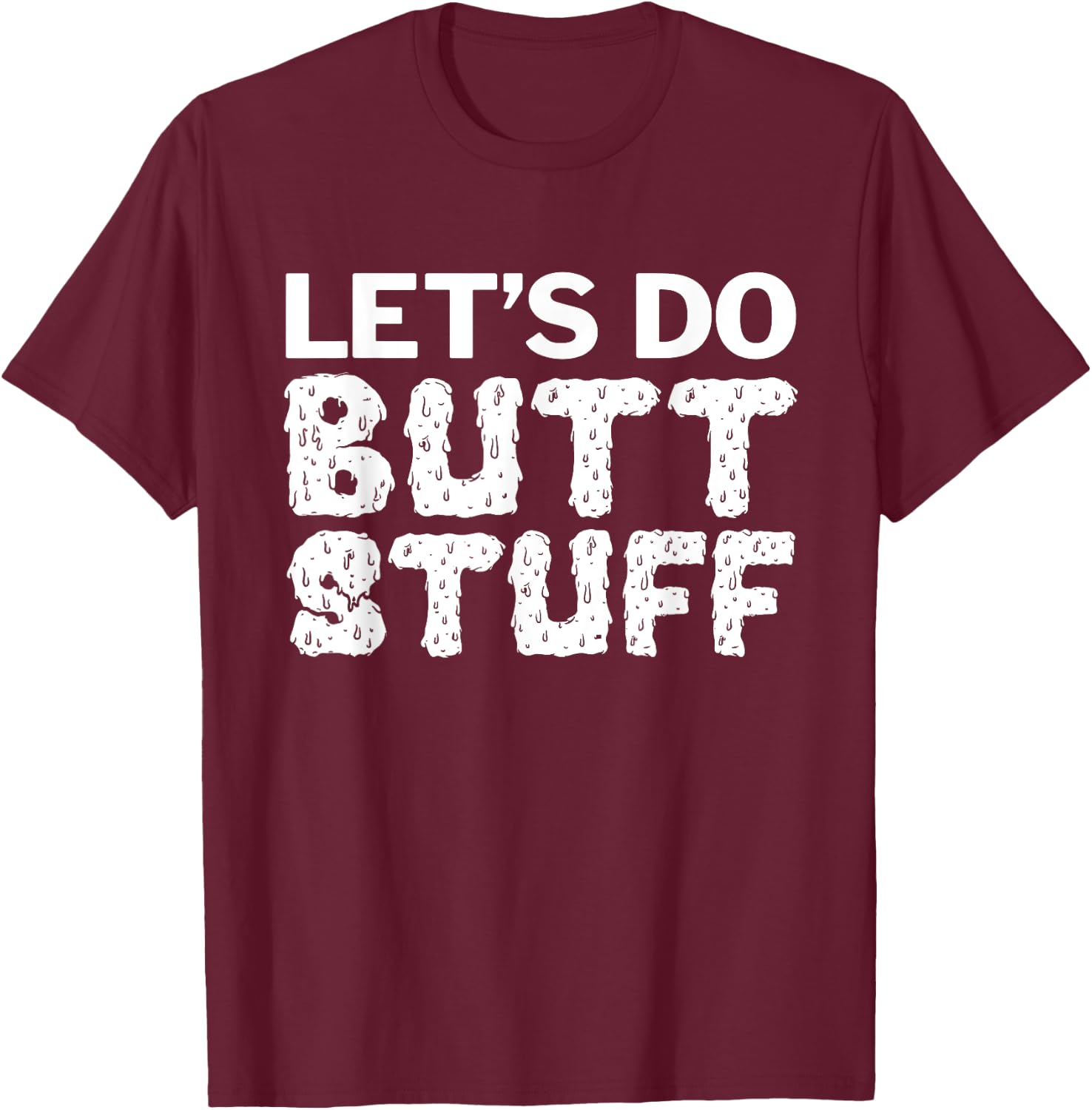 Butt Stuff T-Shirt - T-Shirt | Maroon