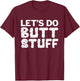 Butt Stuff T-Shirt - T-Shirt | Maroon