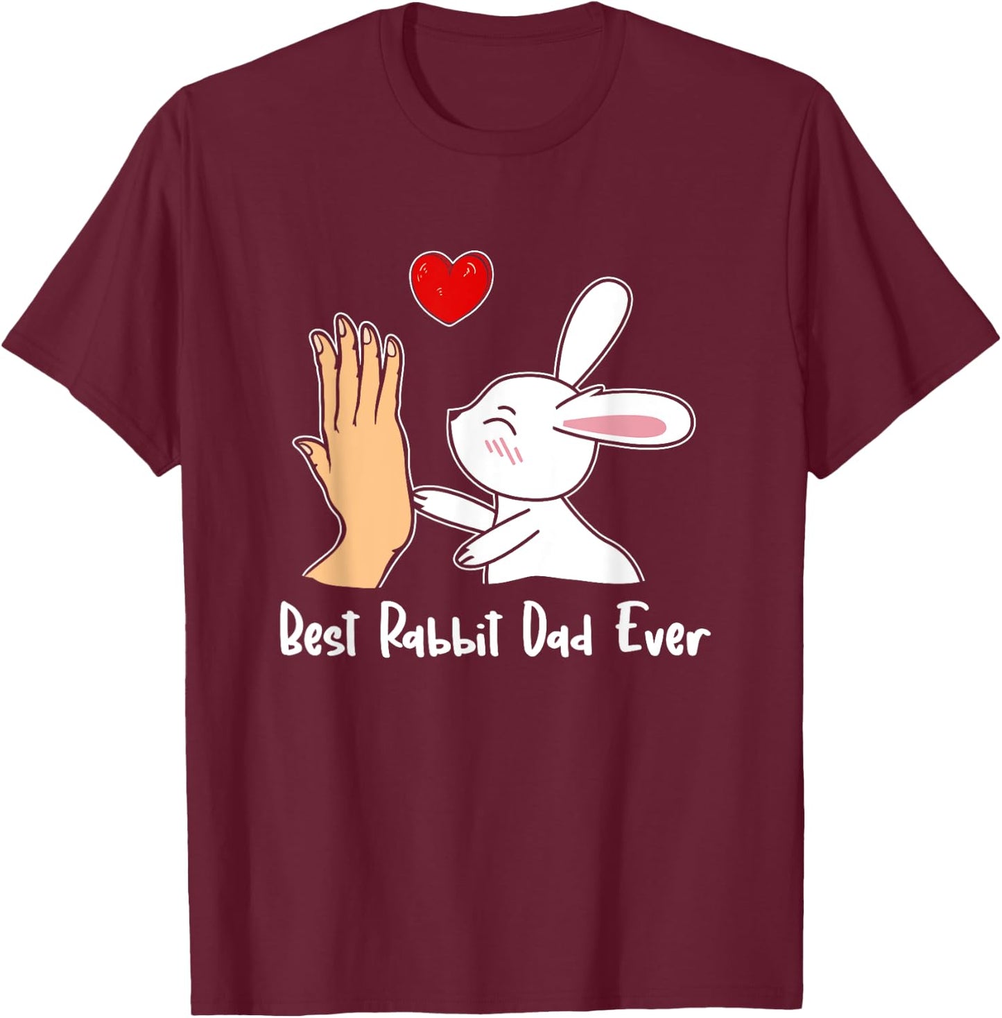 Best Rabbit Dad Ever Rabbit Lover Dad Best Dad Father's Day T-Shirt - T-Shirt | Maroon
