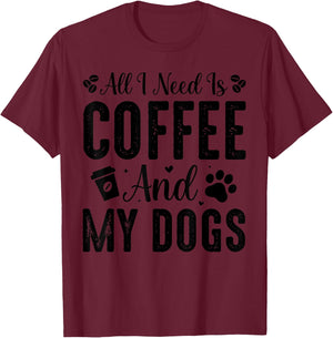 All I Need Is Coffee And My Dogs T-Shirt - T-Shirt | Maroon