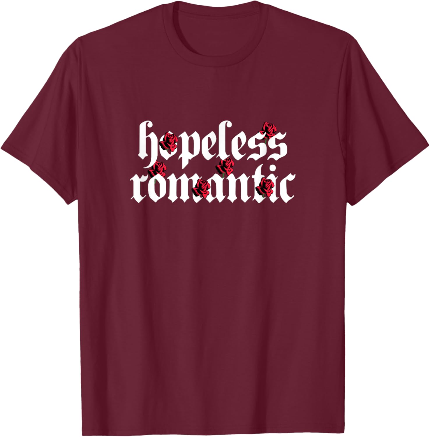 Hopeless Romantic Roses Rose Aesthetic Grunge Gothic Goth T-Shirt - T-Shirt | Maroon