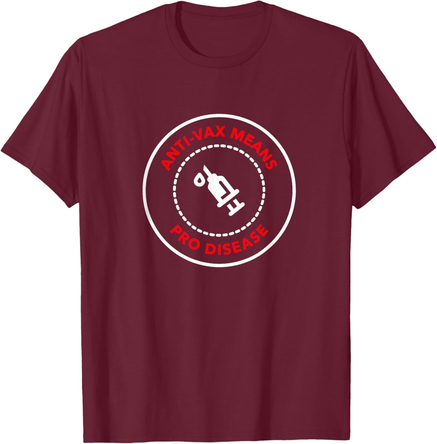 Anti Vax is Pro Disease - Vaccination T-Shirt - T-Shirt | Maroon