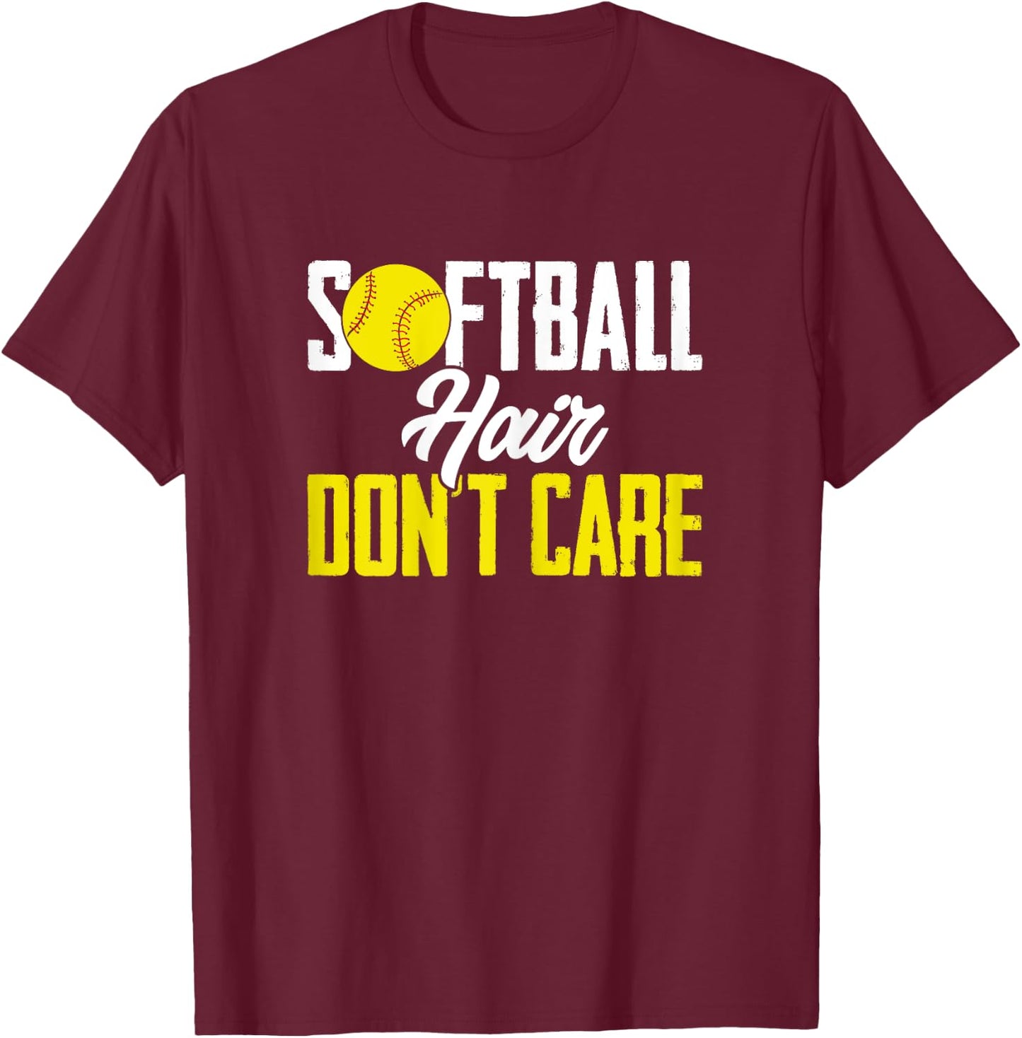 Softballer Funny Sports Softball Hair Don'T Care T-Shirt - T-Shirt | Maroon