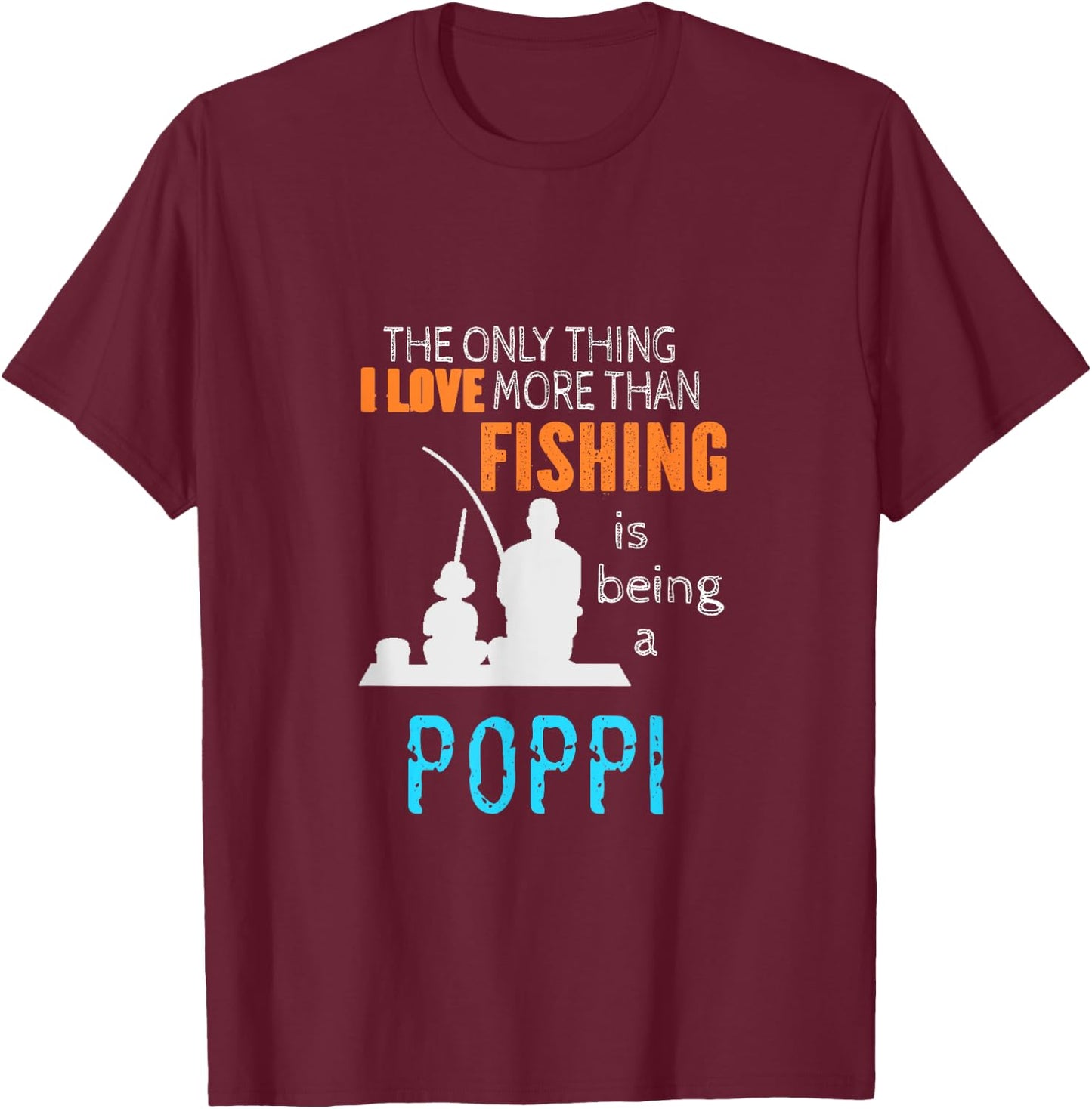 More Than Love Fishing Poppi Special Grandpa T-Shirt - T-Shirt | Maroon