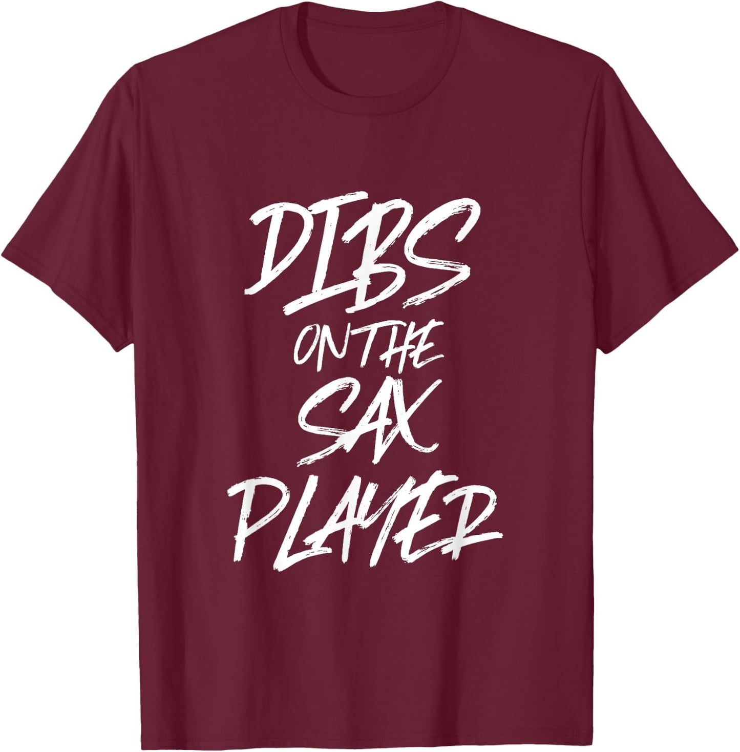 Dibss On The Sax Player Funny Husband Wife Saxophone T-Shirt - T-Shirt | Maroon