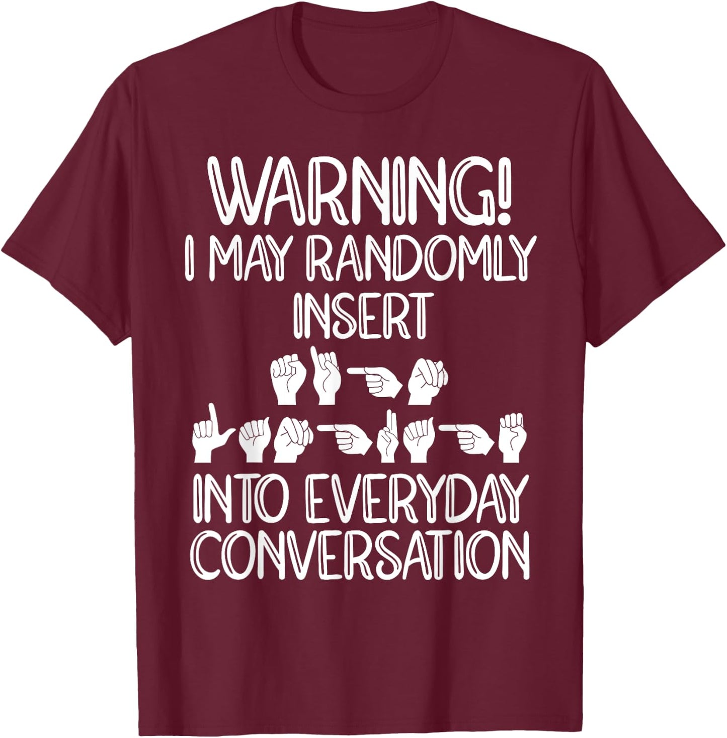 Funny ASL American Sign Language T-Shirt - T-Shirt | Maroon