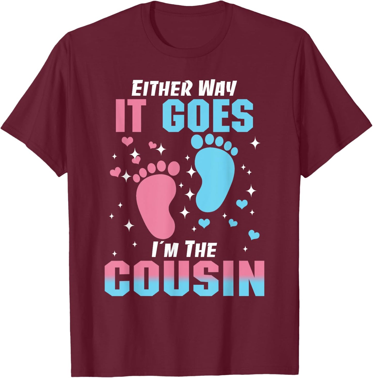 Either Way It Goes I'm The Cousin Pregnancy Announcement T-Shirt - T-Shirt | Maroon