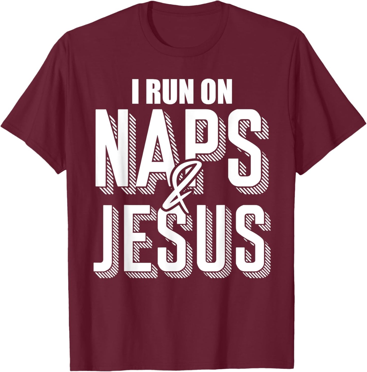 I Run On Naps And Jesus Religion God Church Christian T-Shirt - T-Shirt | Maroon
