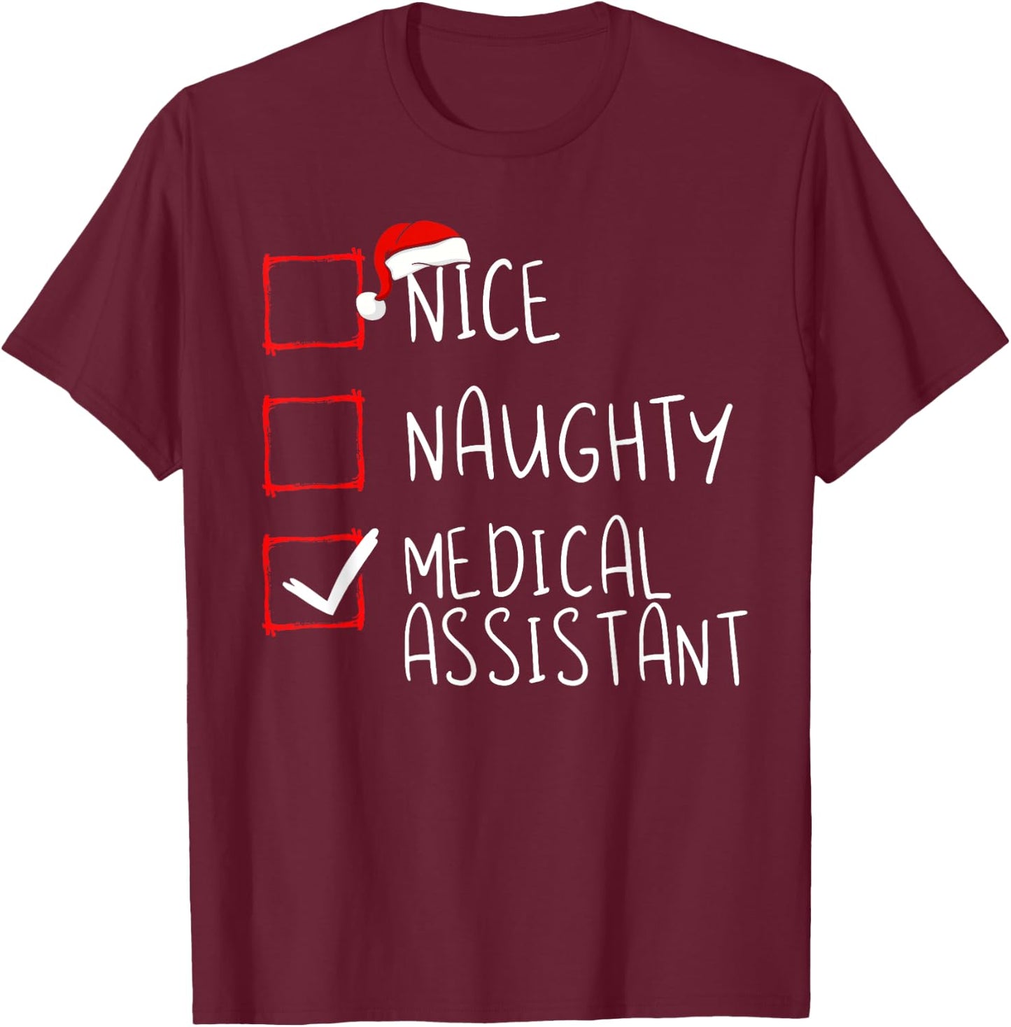 Nice Naughty Medical Assistant Christmas List Santa Claus T-Shirt - T-Shirt | Maroon