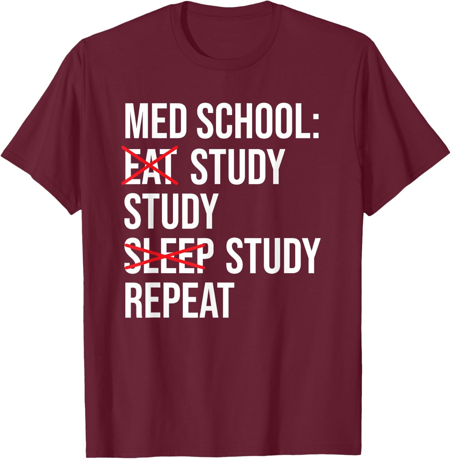 Med School Eat Study Sleep Repeat Funny Medical Student T-Shirt - T-Shirt | Maroon