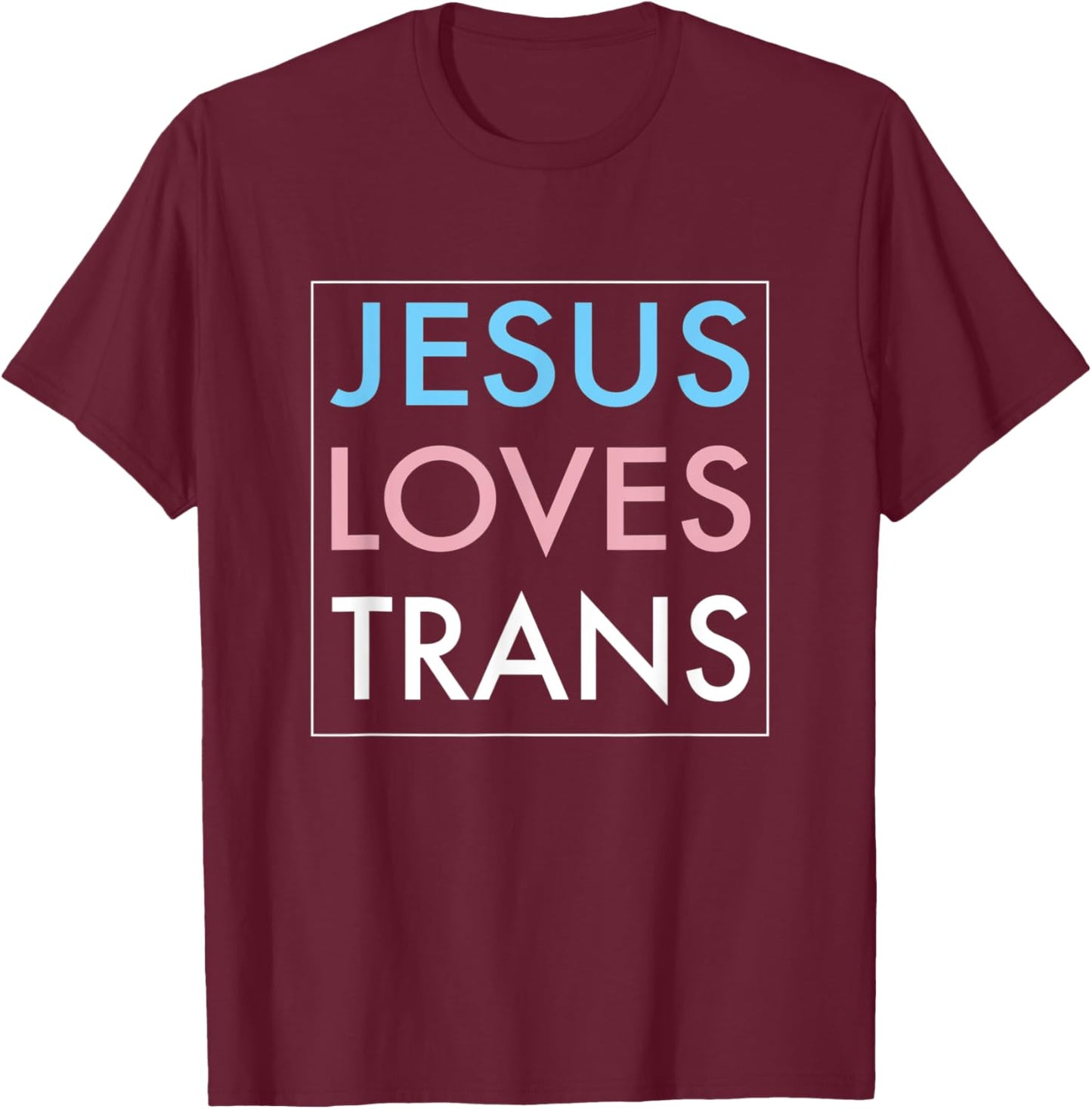 Jesus Loves Transgender Gift T-Shirt - T-Shirt | Maroon