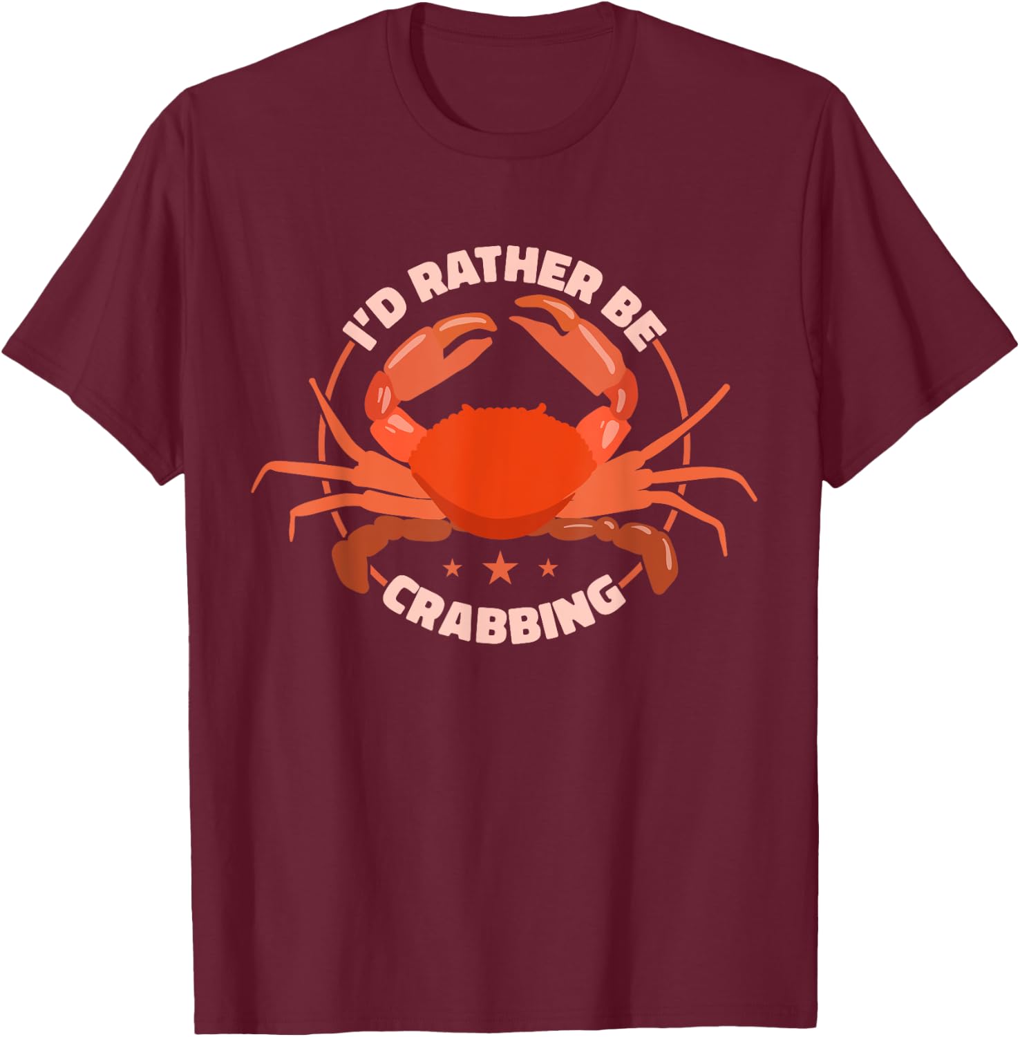 I'd Rather Be Crabbing, Crab Fishing Crab Hunter T-Shirt - T-Shirt | Maroon
