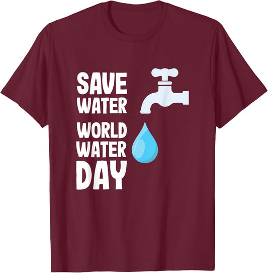 International World Water day Save Water World Water Day T-Shirt - T-Shirt | Maroon