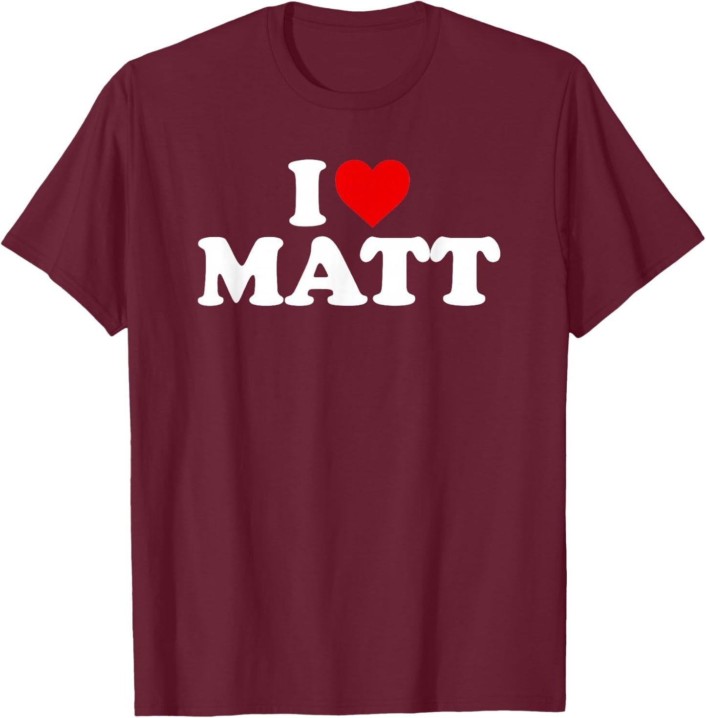 I Love Matt - Heart T-Shirt - T-Shirt | Maroon