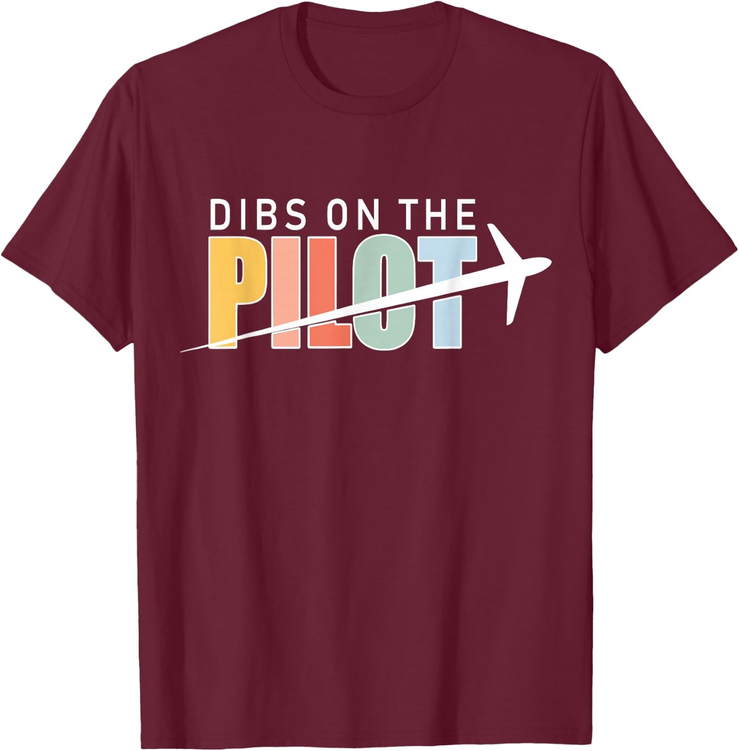 Funny Aviation Airplane Lover Pilot Wife Dibs On The Pilot T-Shirt - T-Shirt | Maroon