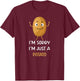 I'm Sorry I'm Just a Potato - Funny Potato Pun Jokes T-Shirt - T-Shirt | Maroon