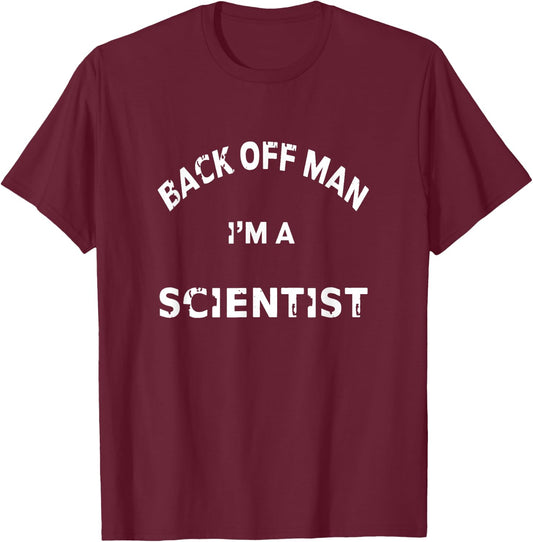 Back off man I'm a Scientist T shirt T-Shirt - T-Shirt | Maroon