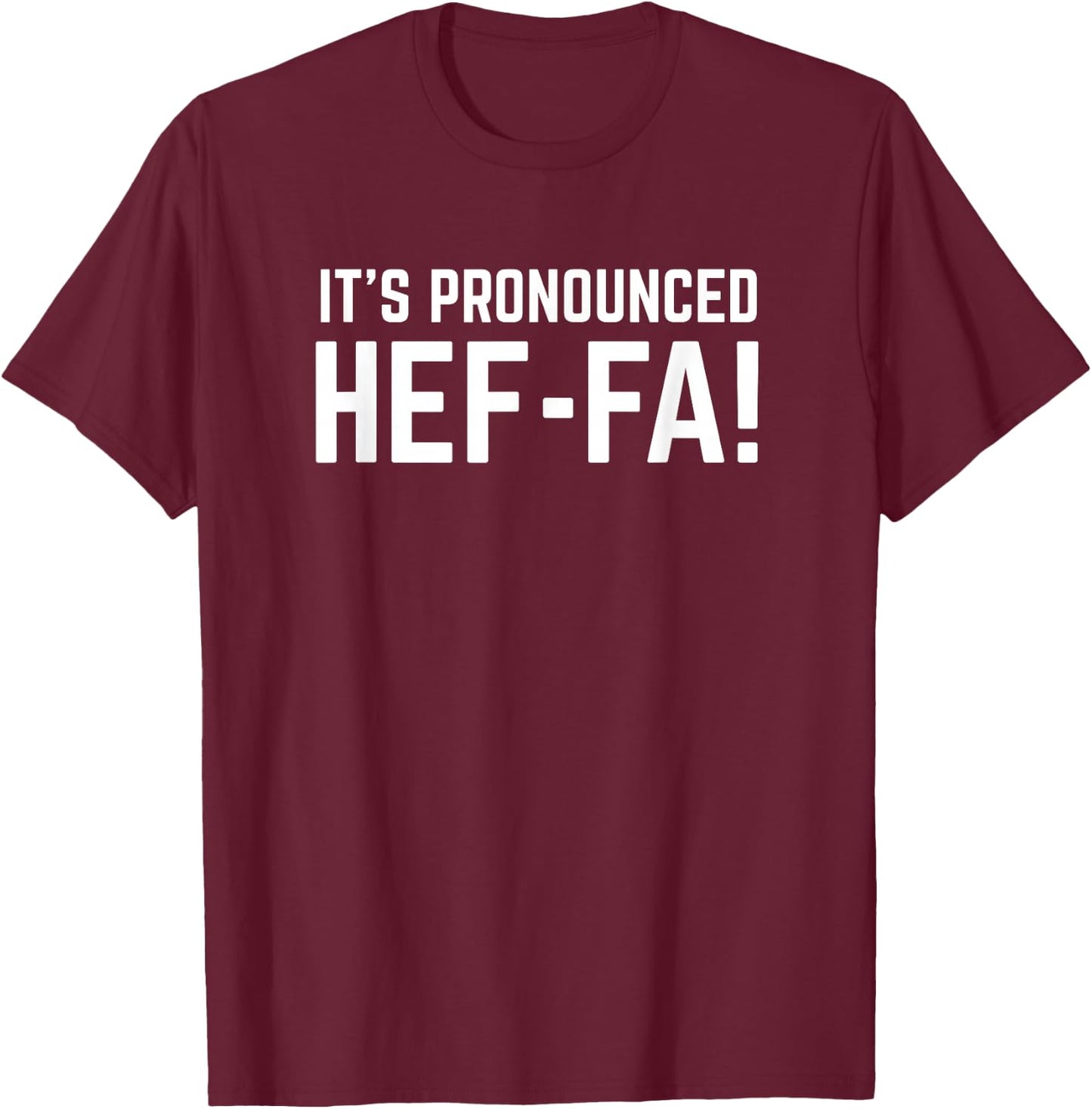 It is pronounced Hef-fa - funny heifer cow quote T-Shirt - T-Shirt | Maroon