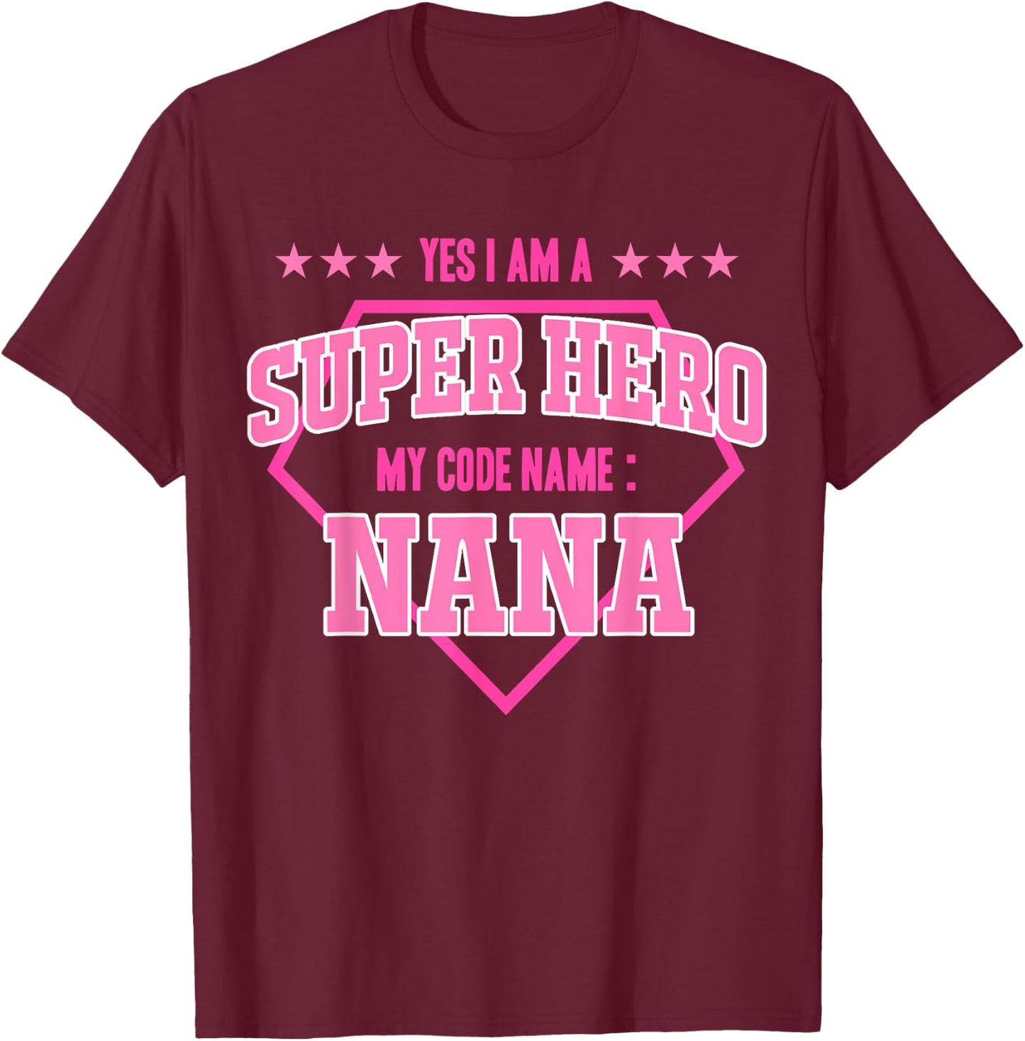 Yes I'm A Superhero Codename Nana Grandma Mother's Day T-Shirt - T-Shirt | Maroon