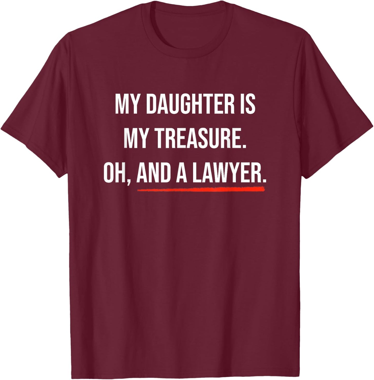 Daughter Is A Lawyer Quote Proud Parents of Law School Grad T-Shirt - T-Shirt | Maroon