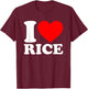 I Love Rice Shirt I Heart Rice Food Lover I Love Rice T-Shirt - T-Shirt | Maroon