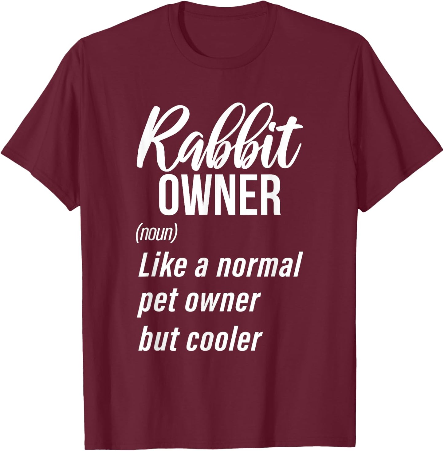 Rabbit Owner Definition Cute Rabbit Lover T-Shirt - T-Shirt | Maroon