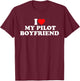 I Love My Pilot Boyfriend T-Shirt - T-Shirt | Maroon