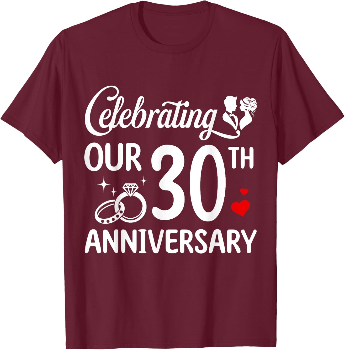 Celebrating Our 30th Wedding Anniversary Marriage 30 Years T-Shirt - T-Shirt | Maroon