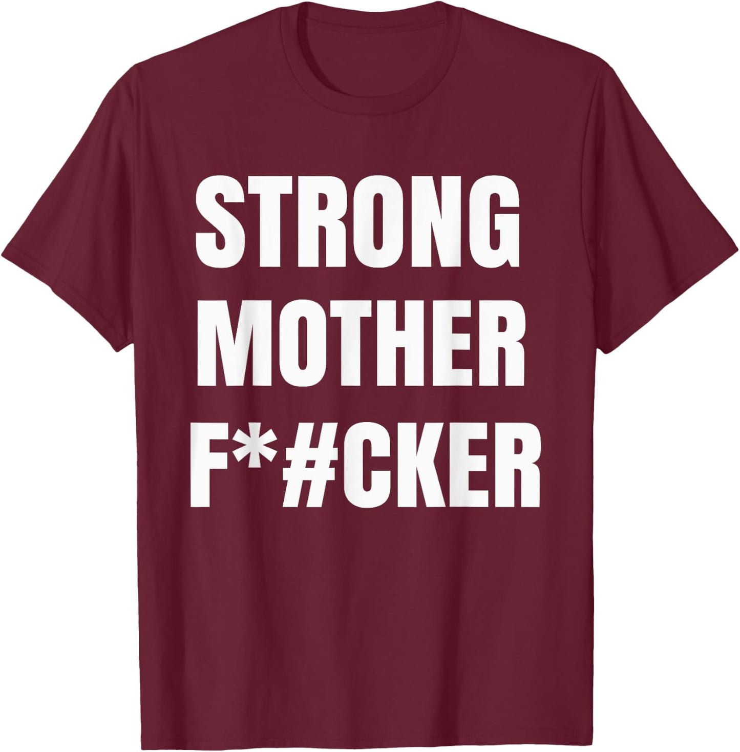 Strong Motherfucker Shirt Funny Gym Powerlifting T-Shirt - T-Shirt | Maroon