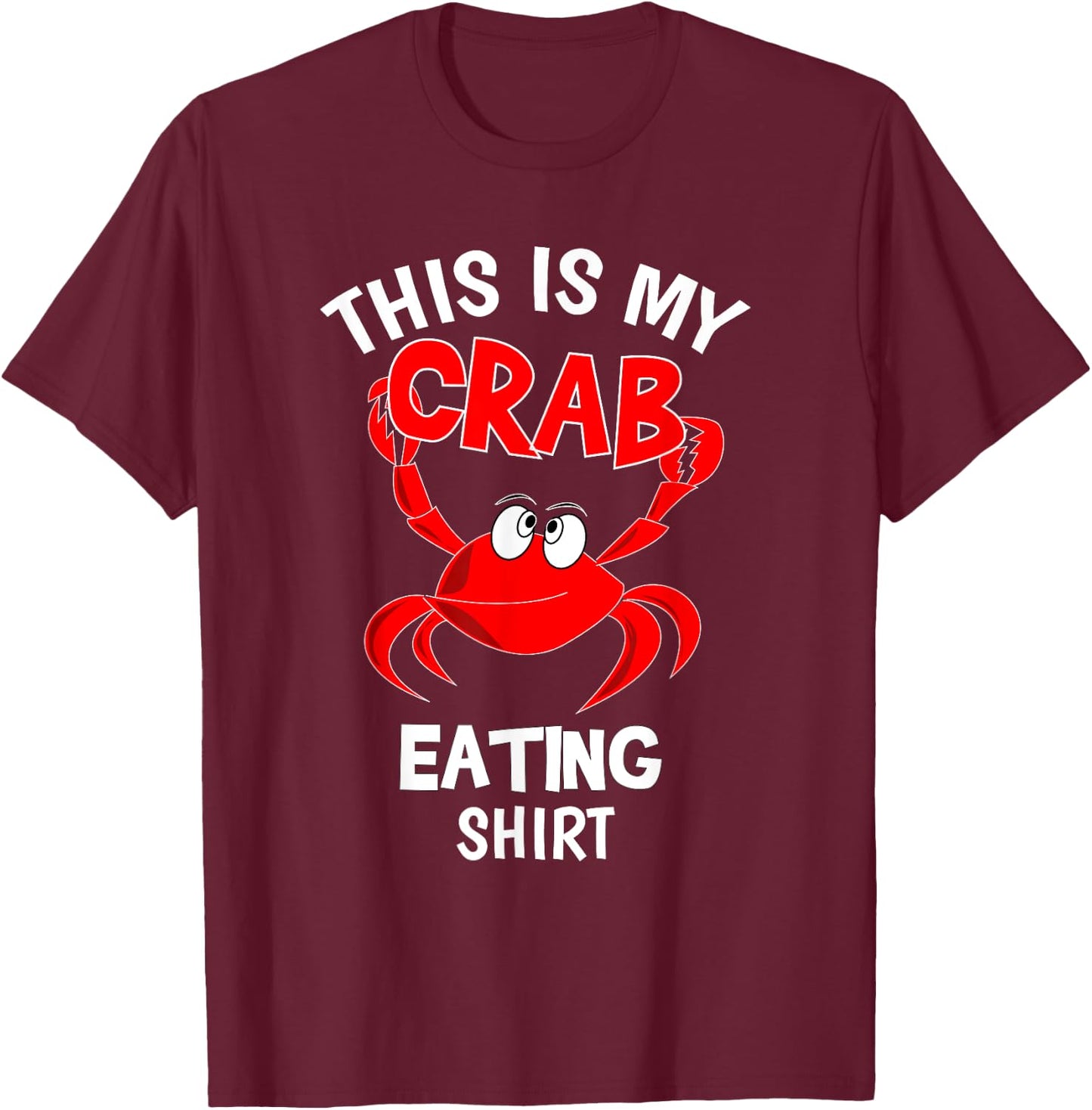 Funny This Is My Crab Eating Shirt Red Crab Crabbing Foodie T-Shirt - T-Shirt | Maroon