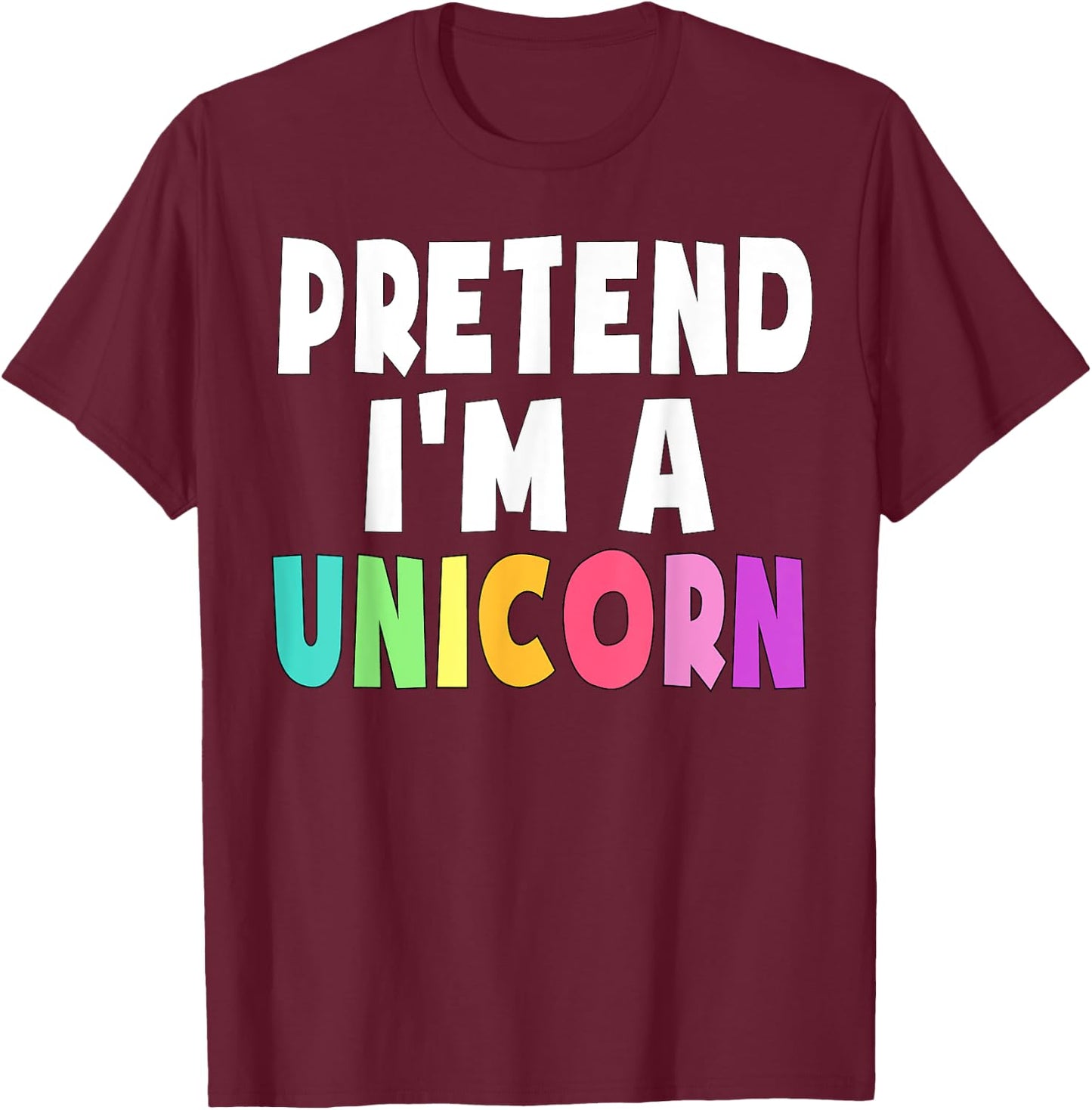 Pretend I'm A Unicorn Costume Halloween Party Girls Adult T-Shirt - T-Shirt | Maroon