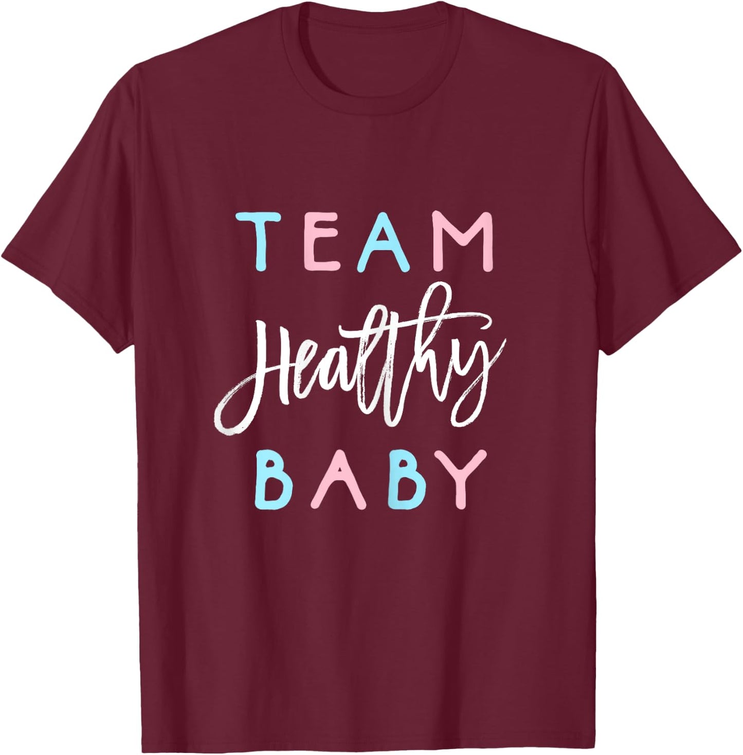 Team Healthy Baby Shirt Gender Reveal Shower Boy or Girl T-Shirt - T-Shirt | Maroon