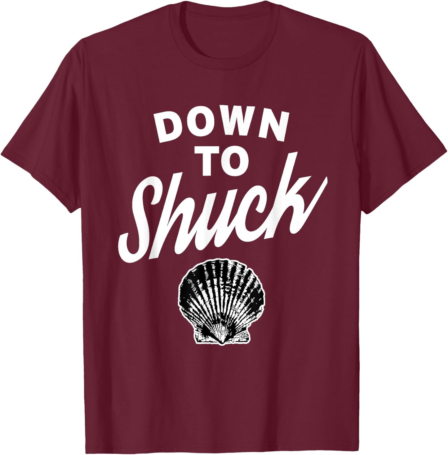 Down To Shuck Oysters T-Shirt - T-Shirt | Maroon