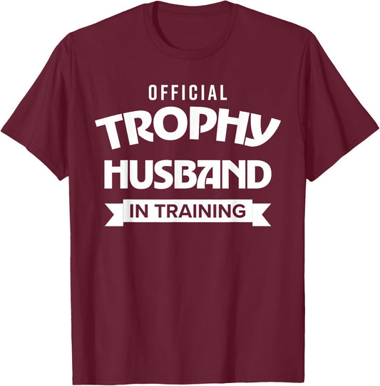 Funny Trophy Husband in Training – Sarcastic Groom Humor T-Shirt - T-Shirt | Maroon