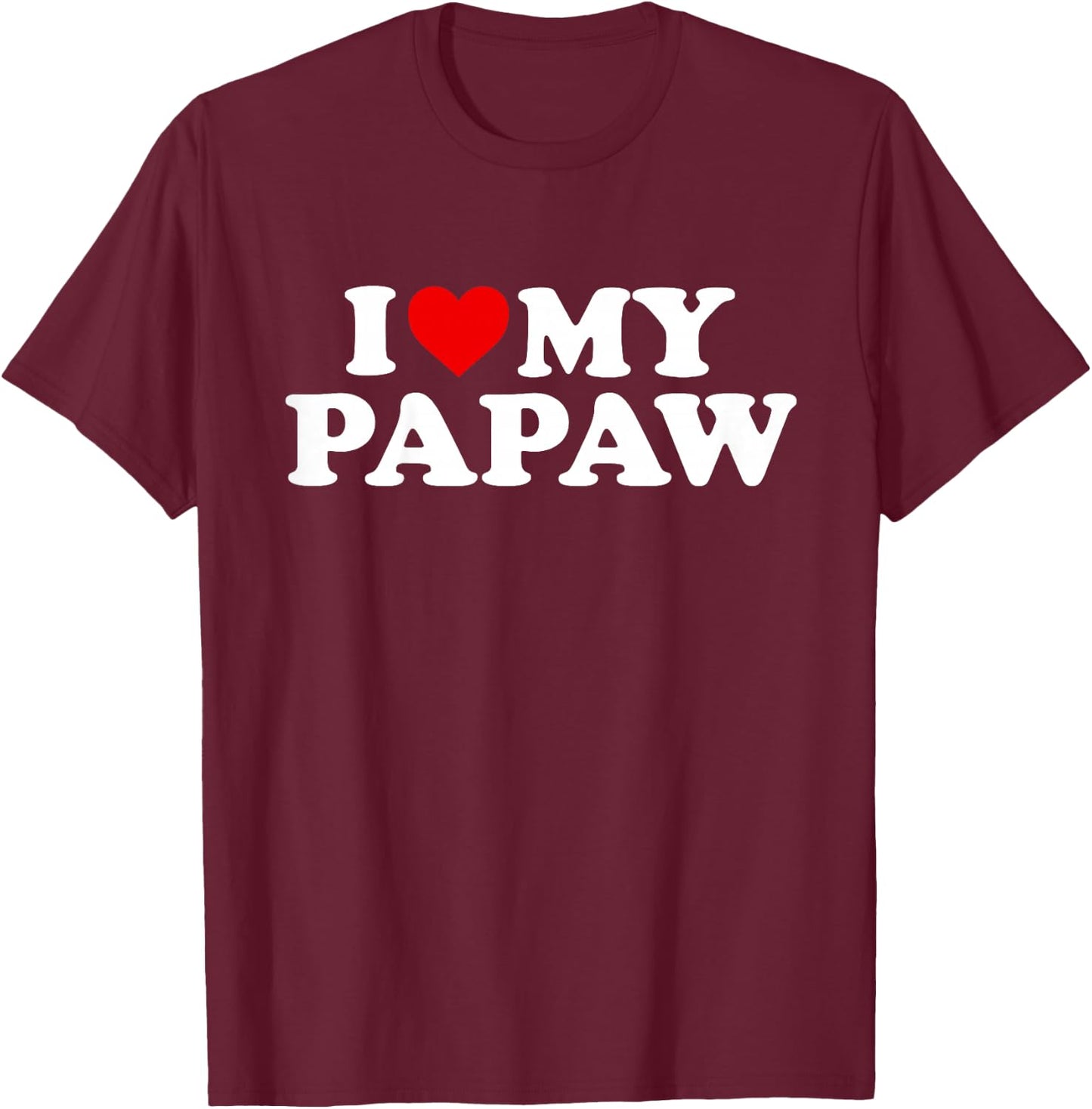 I Love My Papaw Design: Toddler, Boy, Girl, Youth, Baby T-Shirt - T-Shirt | Maroon