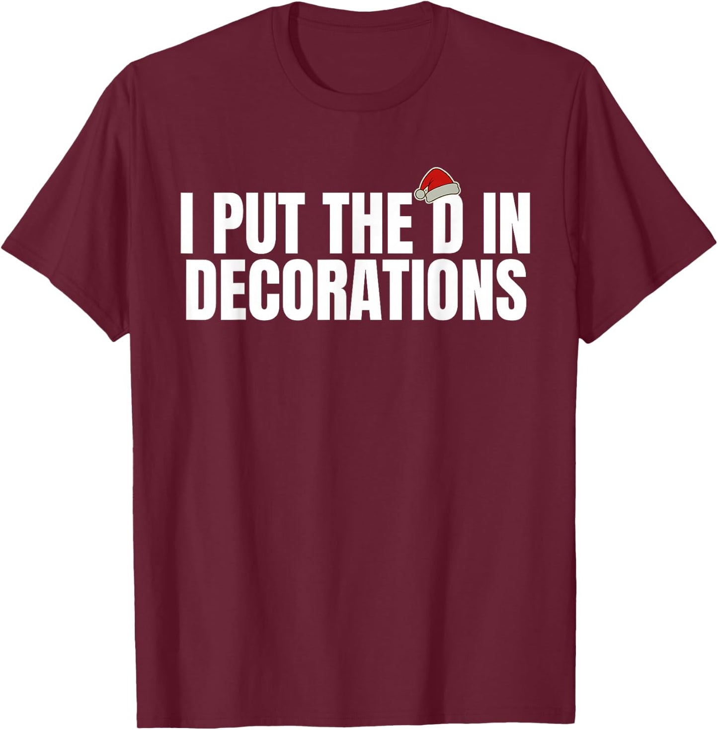 Funny Santa I Put The D in Decorations Matching Couples Xmas T-Shirt - T-Shirt | Maroon