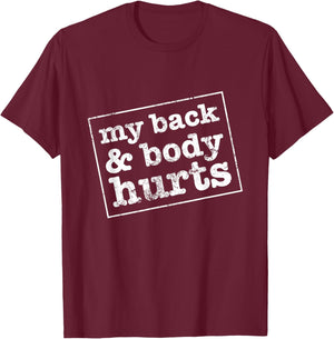 My Back & Body Hurts Funny Workout Meme Satire T-Shirt - T-Shirt | Maroon