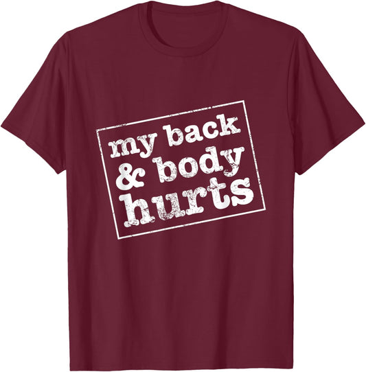 My Back & Body Hurts Funny Workout Meme Satire T-Shirt - T-Shirt | Maroon