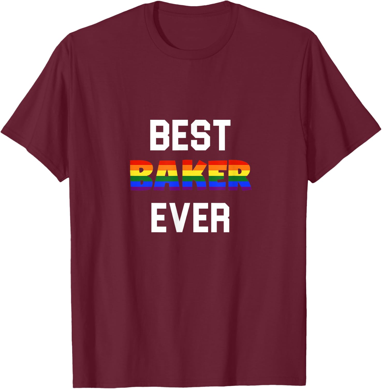 LGBT Best Baker Ever - Gay Pride Baker Gift Rainbow Attire T-Shirt - T-Shirt | Maroon
