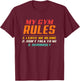My Gym My Rules Leave Me Alone, Don't Talk To Me Seriously T-Shirt - T-Shirt | Maroon