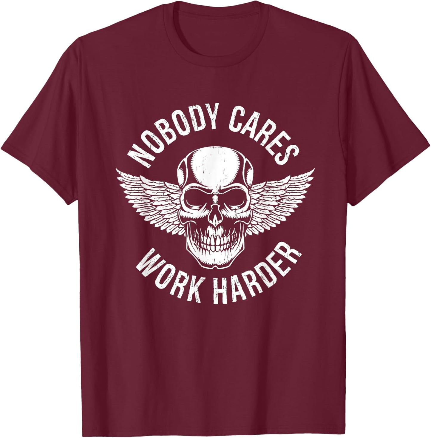 Nobody Cares Work Harder T-Shirt - T-Shirt | Maroon