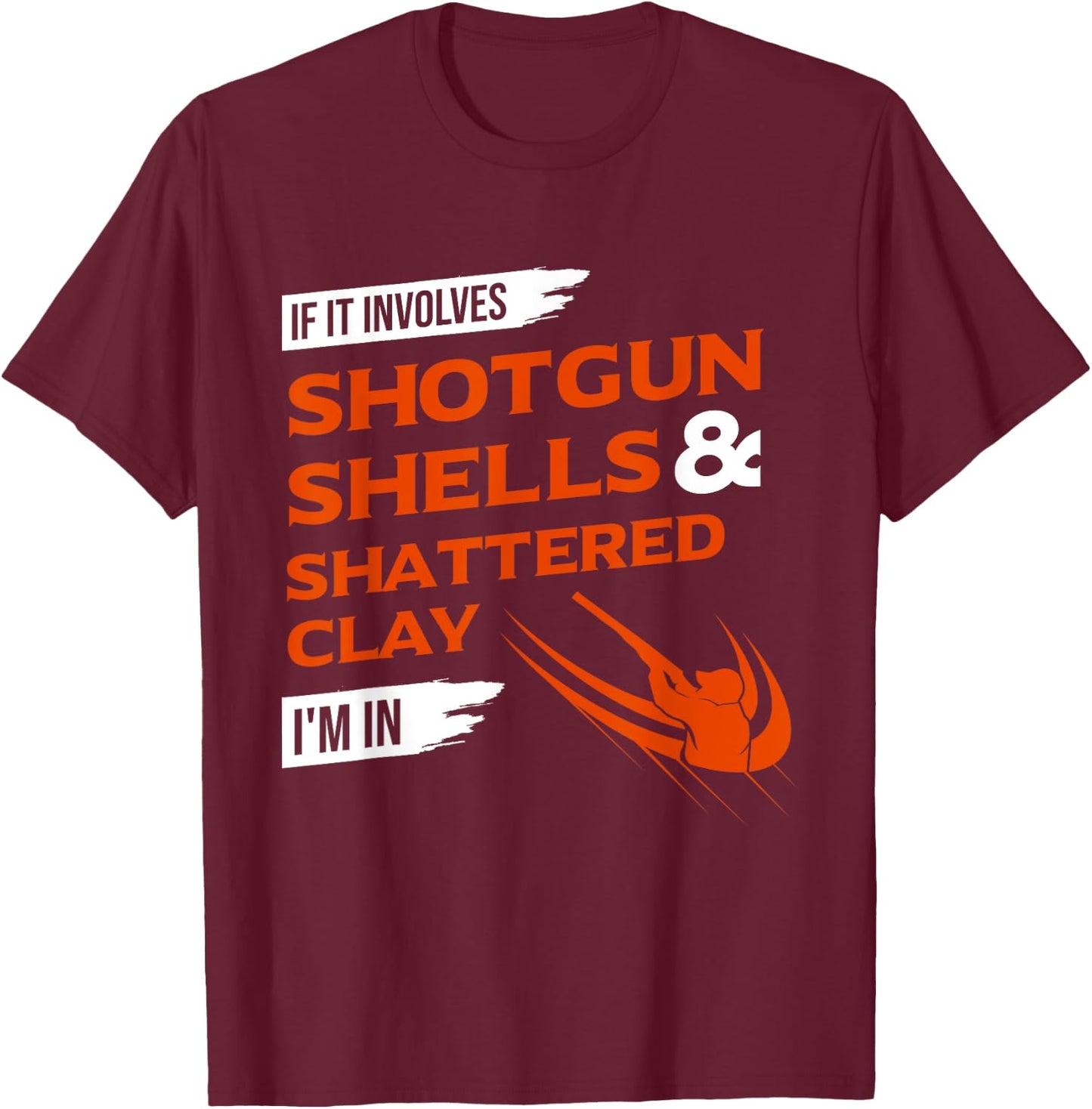 If It Involves Shotgun Shells & Shattered Clay - Trap Skeet T-Shirt - T-Shirt | Maroon