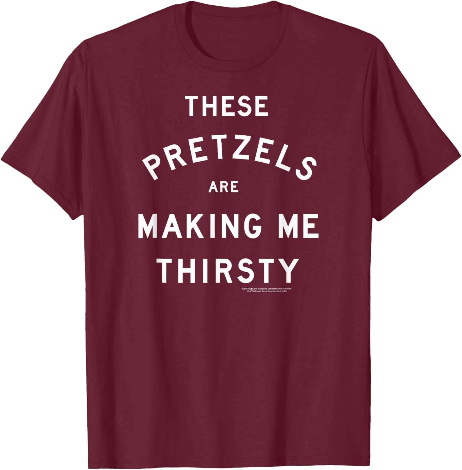 Seinfeld These Pretzels are Making Me Thirsty 90's Show T-Shirt - T-Shirt | Maroon