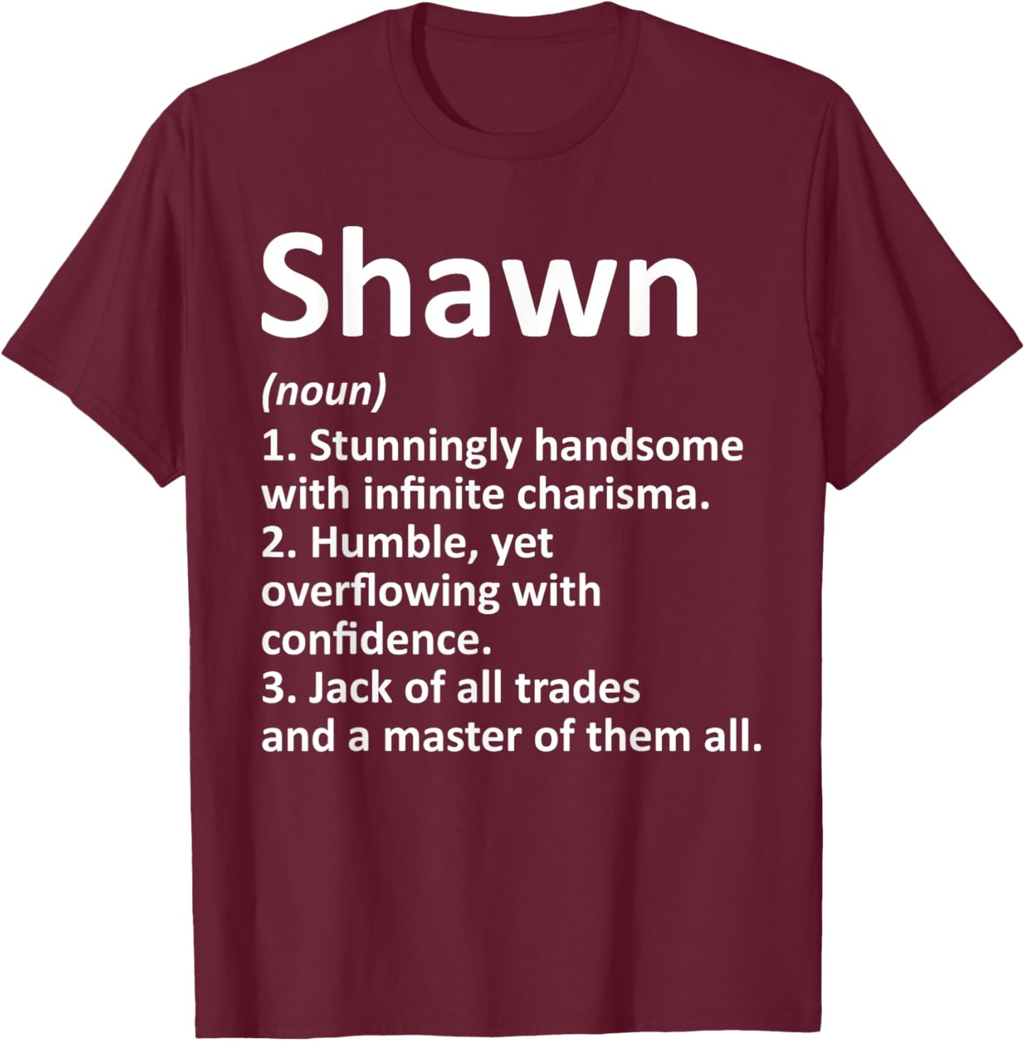 Custom Men Name Meaning Boy Christmas Father's Day Shawn Definition Personalized Name Funny Birthday Gift T-Shirt - T-Shirt | Maroon