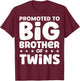 Promoted To Big Brother Of Twins Twin Baby Announcement T-Shirt - T-Shirt | Maroon