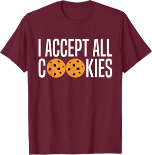 I Accept All Cookies Lovers Funny Love Cookies Sayings Humor T-Shirt - T-Shirt | Maroon